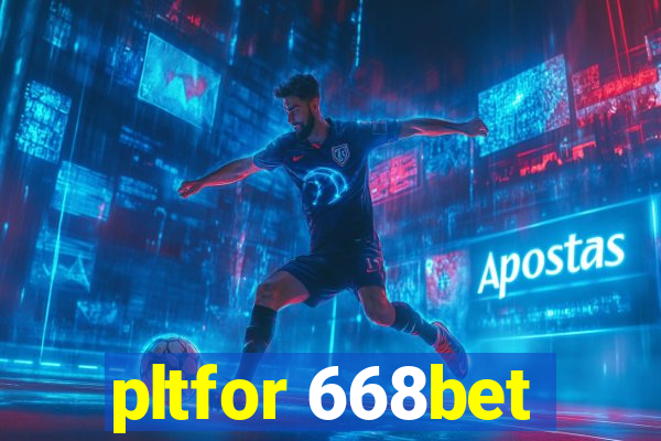 pltfor 668bet